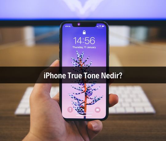 iPhone True Tone Nedir