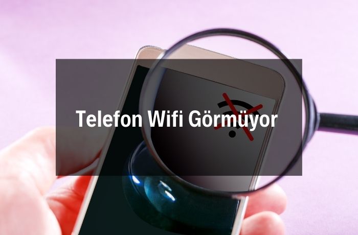 Telefon Wifi Görmüyor
